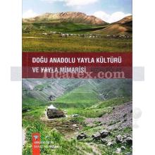 Doğu Anadolu Yayla Kültürü ve Yayla Mimarisi | Fecri Polat