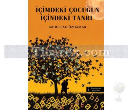 İçimdeki Çocuğun İçindeki Tanrı | Abdullah Özdamar - Resim 1