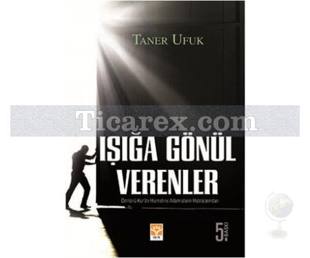 Işığa Gönül Verenler | Taner Ufuk - Resim 1