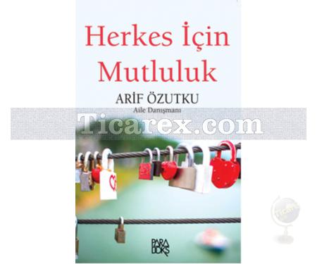 Herkes İçin Mutluluk | Arif Özutku - Resim 1