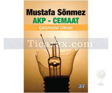 AKP - Cemaat | Çatışmadan Çöküşe | Mustafa Sönmez - Resim 1