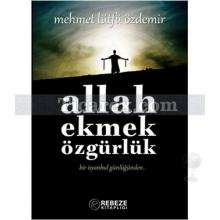 Allah - Ekmek - Özgürlük | Mehmet Lütfü Özdemir