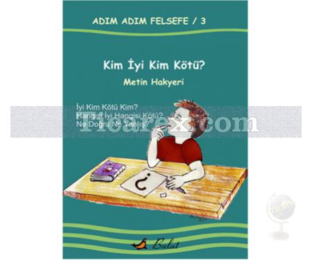 Adım Adım Felsefe 3 - Kim İyi Kim Kötü? | Metin Hakyeri - Resim 1