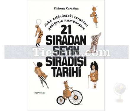 21 Sıradan Şeyin Sıradışı Tarihi | Yıldıray Karakiya - Resim 1