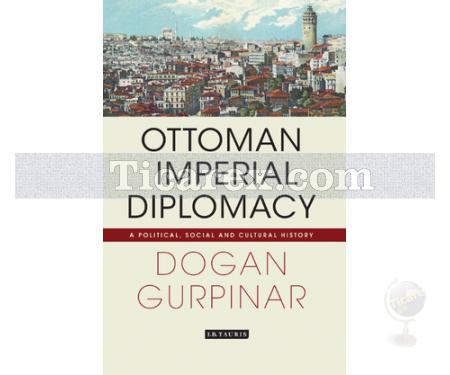 Ottoman Imperial Diplomacy | Doğan Gürpınar - Resim 1