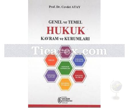 Genel ve Temel Hukuk Kavram ve Kurumları | Cevdet Atay - Resim 1