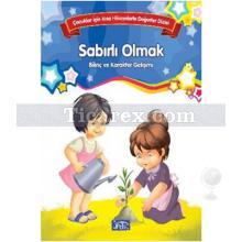 Sabırlı Olmak | Çocuklar İçin Kısa Hikayelerle Değerler | Kolektif