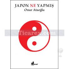 Japon Ne Yapmış | Onur Ataoğlu