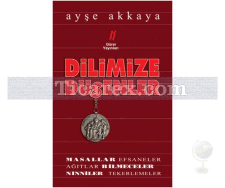 Dilimize Düşenler | Ayşe Akkaya - Resim 1