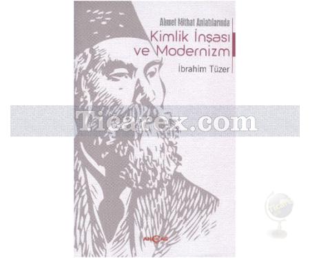 Ahmet Mithat Anlatılarında Kimlik İnşası ve Modernizm | İbrahim Tüzer - Resim 1