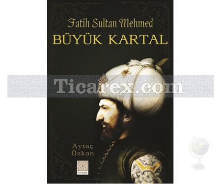 Büyük Kartal | Fatih Sultan Mehmed | Aytaç Özkan - Resim 1