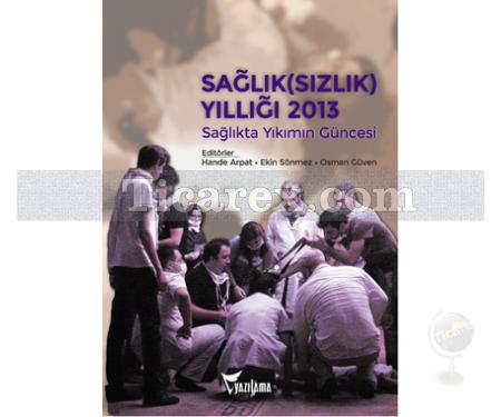 Sağlık(sızlık) Yıllığı 2013 | Ekin Sönmez, Hande Arpat, Osman Güven - Resim 1