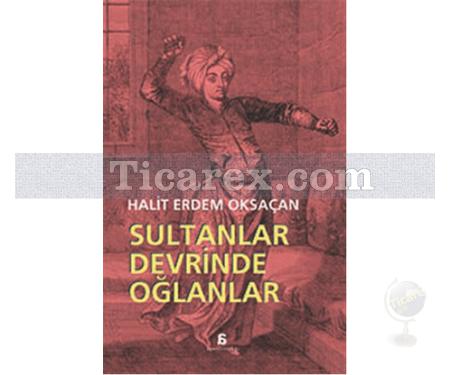 Sultanlar Devrinde Oğlanlar | Halit Erdem Oksaçan - Resim 1