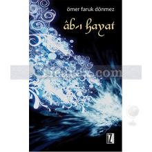 Ab-ı Hayat | Ömer Faruk Dönmez