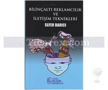 Bilinçaltı Reklamcılık ve İletişim Teknikleri | Sefer Darıcı - Resim 1