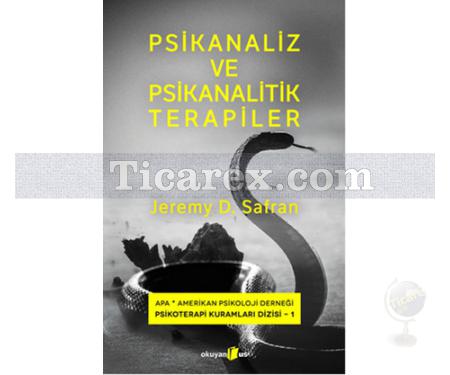 Psikanaliz ve Psikanalitik Terapiler | Jeremy D. Safran - Resim 1