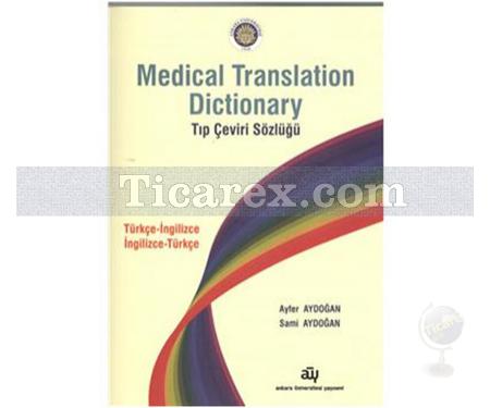 Medical Translation Dictionary - Tıp Çeviri Sözlüğü | Ayfer Aydoğan, Sami Aydoğan - Resim 1