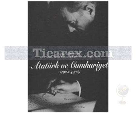 Atatürk ve Cumhuriyet 1923 - 1938 | Bige Sükan, Necdet Uysal - Resim 1