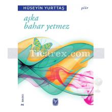 Aşka Bahar Yetmez | Hüseyin Yurttaş