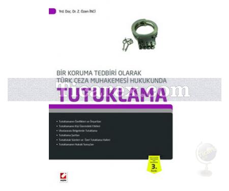 Türk Ceza Muhakemesi Hukukunda Tutuklama | Z. Özen İnci - Resim 1