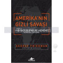 Amerika'nın Gizli Savaşı | George Friedman