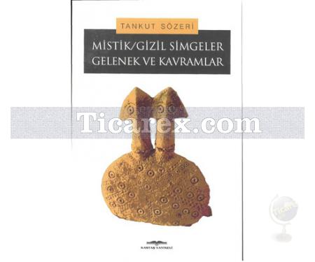 Mistik / Gizil Simgeler - Gelenek ve Kavramlar | Tankut Sözeri - Resim 1