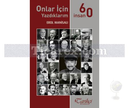 Onlar İçin Yazdıklarım - 60 İnsan | Erol Manisalı - Resim 1