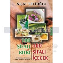 100 Şifalı Bitki 100 Şifalı İçecek | Nejat Ebcioğlu