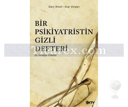 Bir Psikiyatristin Gizli Defteri | Gary Small, Gigi Vorgan - Resim 1