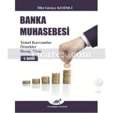 Banka Muhasebesi | Temel Kavramlar, Örnekler Hesap, Planı | İffet Görkey Kesimli