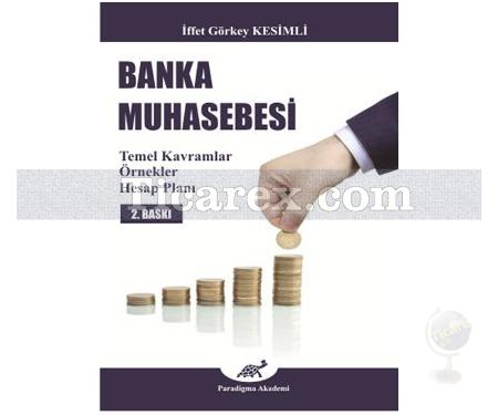 Banka Muhasebesi | Temel Kavramlar, Örnekler Hesap, Planı | İffet Görkey Kesimli - Resim 1