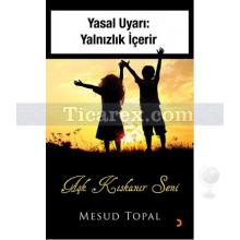 Aşk Kıskanır Seni | Yasal Uyarı: Yalnızlık İçerir | Mesud Topal