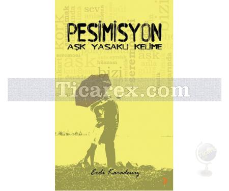 Pesimisyon | Aşk Yasaklı Kelime | Erdi Karadeniz - Resim 1