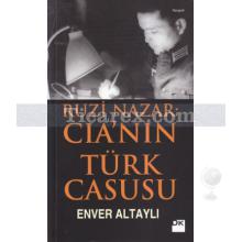 Ruzi Nazar: CIA'nın Türk Casusu | Enver Altaylı