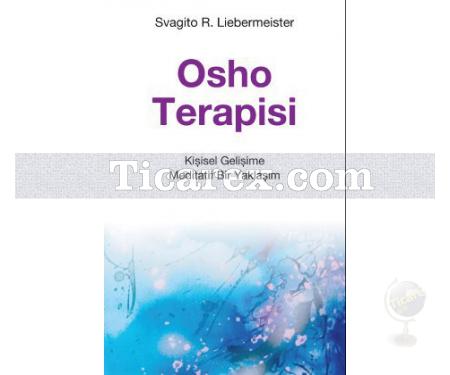 Osho Terapisi | Kişisel Gelişime Meditatif Bir Yaklaşım | Svagito R. Liebermeister - Resim 1