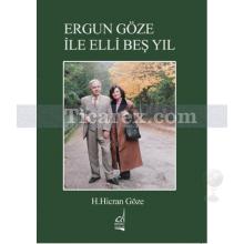 Ergun Göze ile Elli Beş Yıl | Hacer Hicran Göze