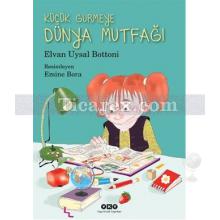 Küçük Gurmeye Dünya Mutfağı | Elvan Uysal Bottoni