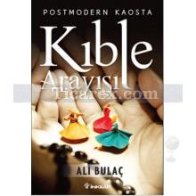 Postmodern Kaosta Kıble Arayışı | Ali Bulaç