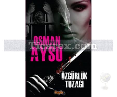 Özgürlük Tuzağı | Osman Aysu - Resim 1