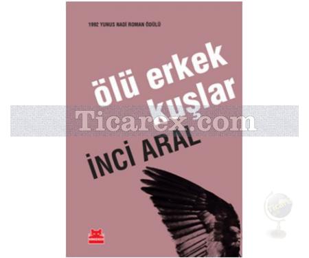 Ölü Erkek Kuşlar | İnci Aral - Resim 1