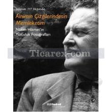 Alnımın Çizgilerindesin Memleketim | Nâzım Hikmet'in Yolculuk Fotoğrafları | M. Melih Güneş