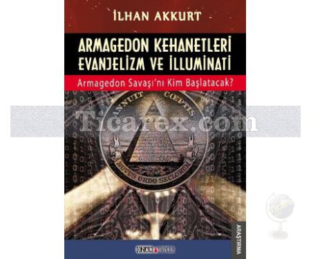 Armagedon Kehanetleri Evanjelizm ve İlluminati | İlhan Akkurt - Resim 1