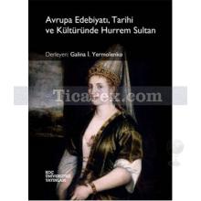 Avrupa Edebiyatı, Tarihi ve Kültüründe Hürrem Sultan | Galina İ. Yermolenko