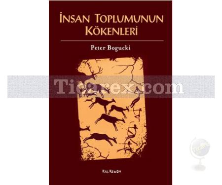 İnsan Toplumunun Kökenleri | Peter Bogucki - Resim 1