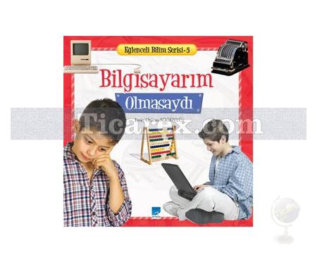 Bilgisayarım Olmasaydı | Eğlenceli Bilim Serisi 5 | Ersin Osman Söğütlü - Resim 1