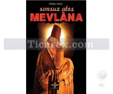 Sonsuz Ateş - Mevlana | Yüksel Yazıcı - Resim 1