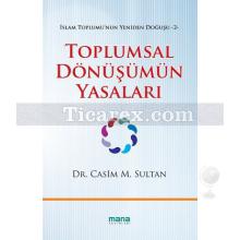 Toplumsal Dönüşümün Yasaları | İslam Toplumu'nun Yeniden Doğuşu 2 | Casim M. Sultan