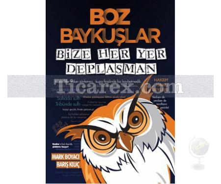 Boz Baykuşlar | Bize Her Yer Deplasman | Barış Kılıç, Mark Boyacı - Resim 1