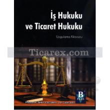 İş Hukuku ve Ticaret Hukuku (Ciltli) | Uygulama Klavuzu | Kolektif