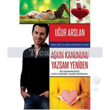 Aşkın Kanununu Yazsam Yeniden | Uğur Arslan